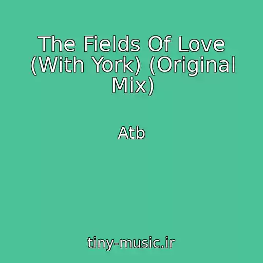 کاور آهنگ The Fields Of Love (With York) (Original Mix) از Atb