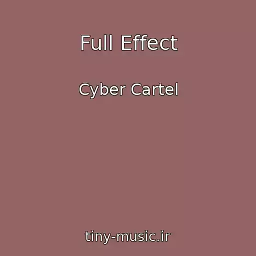 کاور آهنگ Full Effect از Cyber Cartel