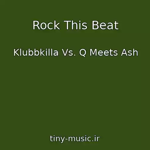 کاور آهنگ Rock This Beat از Klubbkilla Vs. Q Meets Ash
