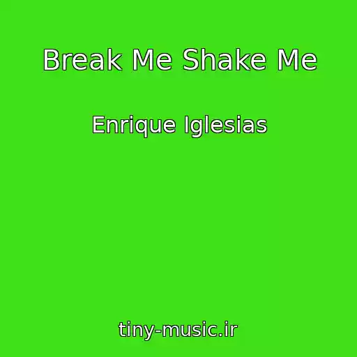 کاور آهنگ Break Me Shake Me از Enrique Iglesias