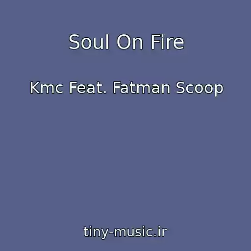 کاور آهنگ Soul On Fire از Kmc Feat. Fatman Scoop