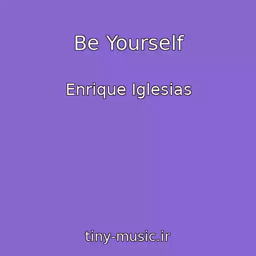 کاور آهنگ Be Yourself از Enrique Iglesias