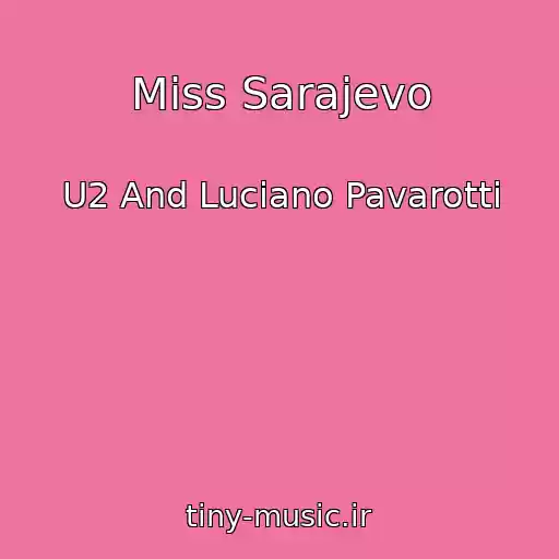 کاور آهنگ Miss Sarajevo از U2 And Luciano Pavarotti