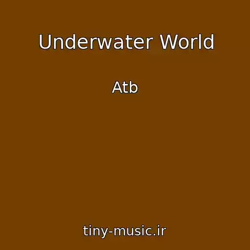 کاور آهنگ Underwater World از Atb