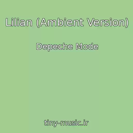 کاور آهنگ Lilian (Ambient Version) از Depeche Mode