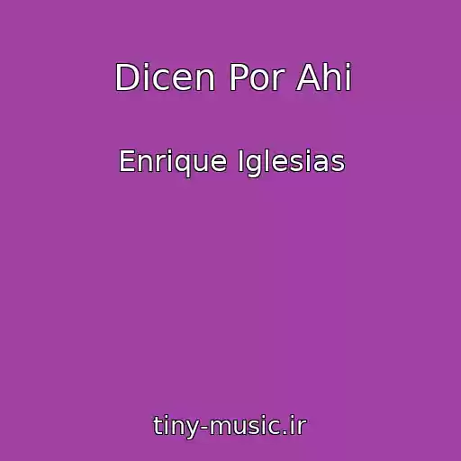 کاور آهنگ Dicen Por Ahi از Enrique Iglesias