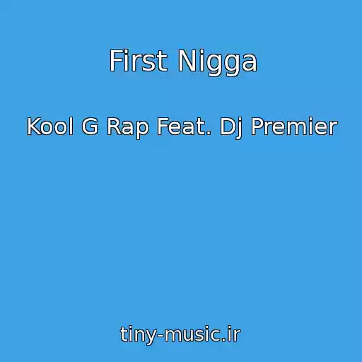کاور آهنگ First Nigga از Kool G Rap Feat. Dj Premier