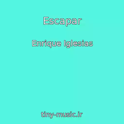 کاور آهنگ Escapar از Enrique Iglesias