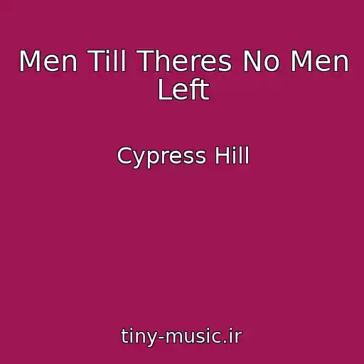 کاور آهنگ Men Till Theres No Men Left از Cypress Hill