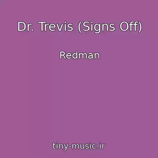 کاور آهنگ Dr. Trevis (Signs Off) از Redman