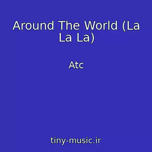 کاور آهنگ Around The World (La La La) از Atc