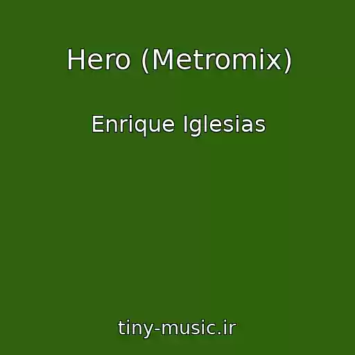 کاور آهنگ Hero (Metromix) از Enrique Iglesias