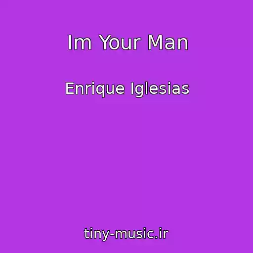 کاور آهنگ Im Your Man از Enrique Iglesias