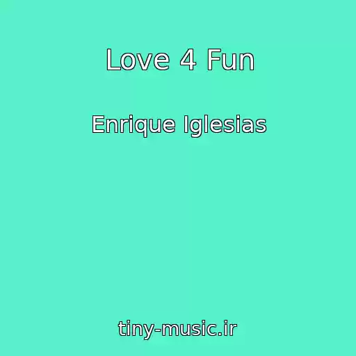 کاور آهنگ Love 4 Fun از Enrique Iglesias