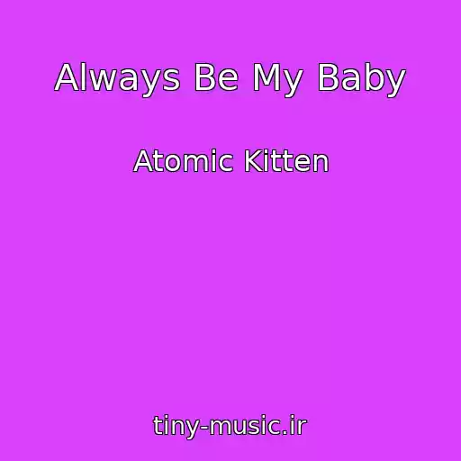 کاور آهنگ Always Be My Baby از Atomic Kitten