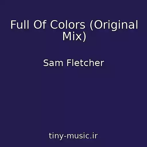 کاور آهنگ Full Of Colors (Original Mix) از Sam Fletcher
