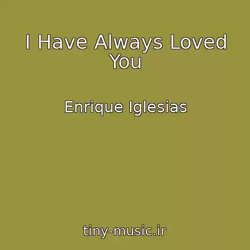 کاور آهنگ I Have Always Loved You از Enrique Iglesias