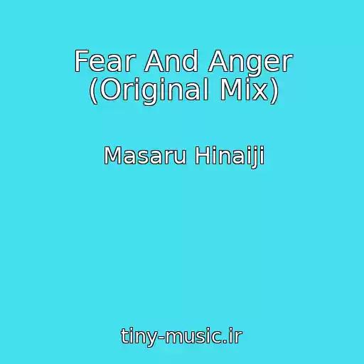 کاور آهنگ Fear And Anger (Original Mix) از Masaru Hinaiji