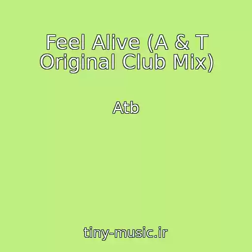 کاور آهنگ Feel Alive (A & T Original Club Mix) از Atb