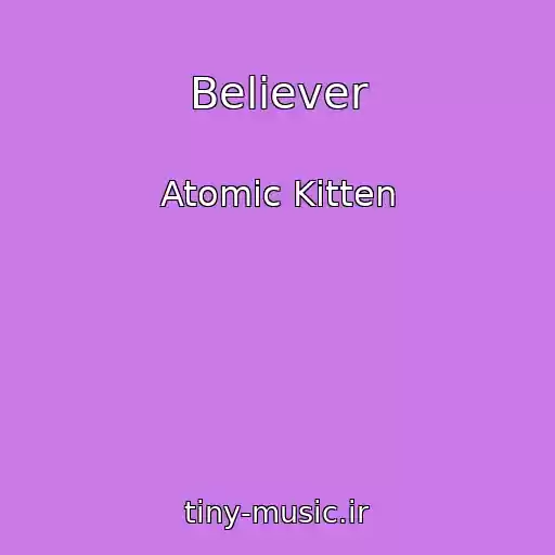 کاور آهنگ Believer از Atomic Kitten