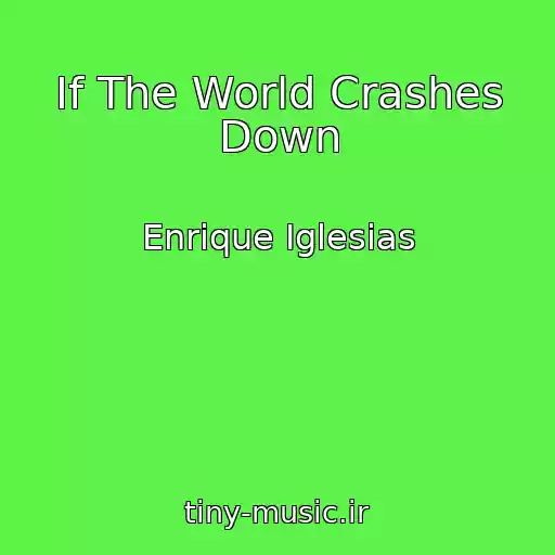 کاور آهنگ If The World Crashes Down از Enrique Iglesias
