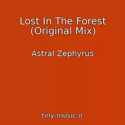 کاور آهنگ Lost In The Forest (Original Mix) از Astral Zephyrus