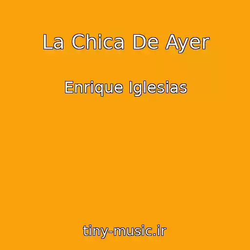 کاور آهنگ La Chica De Ayer از Enrique Iglesias