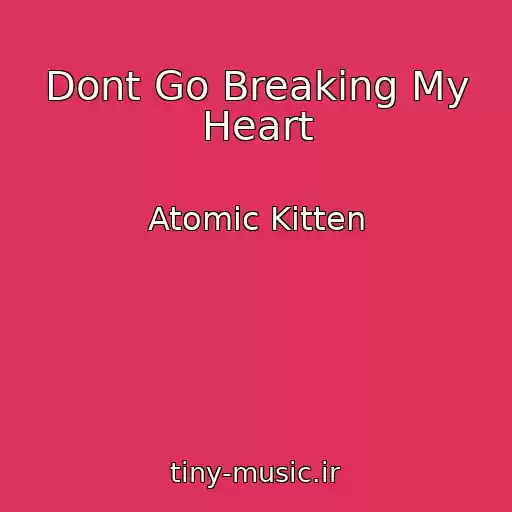 کاور آهنگ Dont Go Breaking My Heart از Atomic Kitten