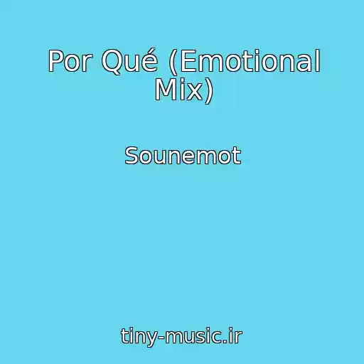 کاور آهنگ Por Qué (Emotional Mix) از Sounemot