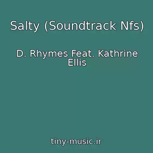کاور آهنگ Salty (Soundtrack Nfs) از D. Rhymes Feat. Kathrine Ellis