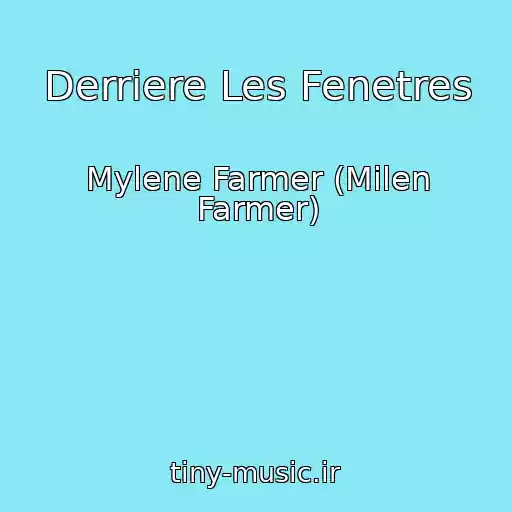 کاور آهنگ Derriere Les Fenetres از Mylene Farmer (Milen Farmer)