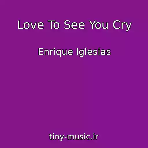 کاور آهنگ Love To See You Cry از Enrique Iglesias