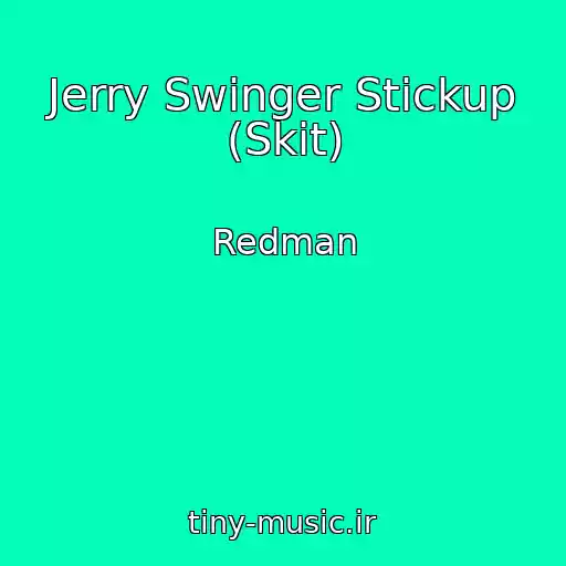 کاور آهنگ Jerry Swinger Stickup (Skit) از Redman