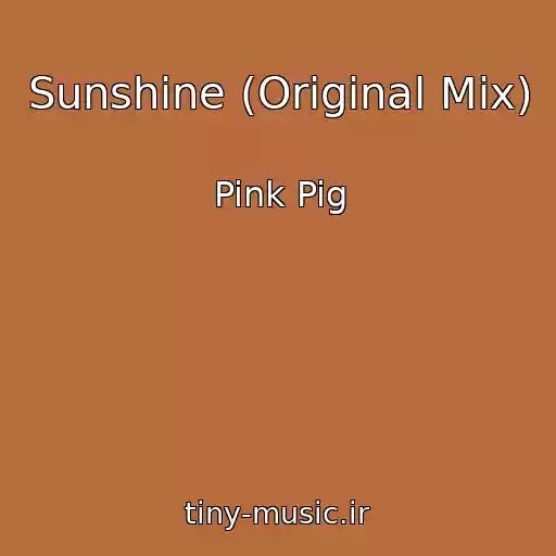 کاور آهنگ Sunshine (Original Mix) از Pink Pig
