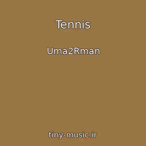 کاور آهنگ Tennis از Uma2Rman