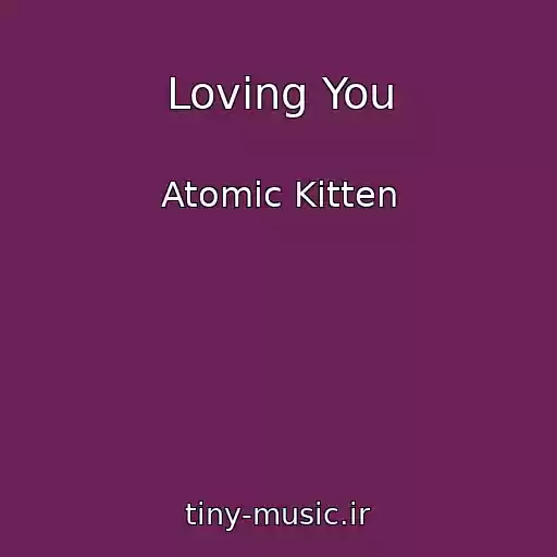 کاور آهنگ Loving You از Atomic Kitten