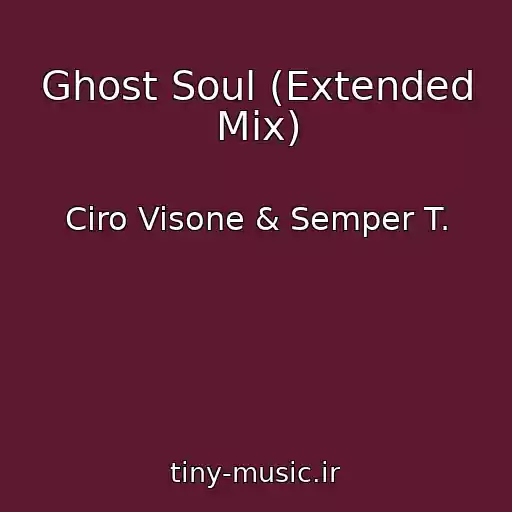 کاور آهنگ Ghost Soul (Extended Mix) از Ciro Visone & Semper T.