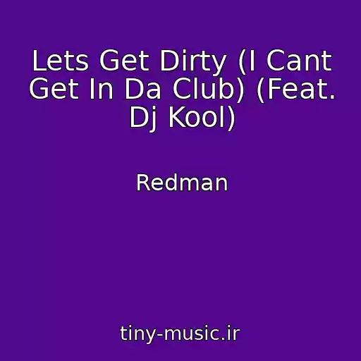 کاور آهنگ Lets Get Dirty (I Cant Get In Da Club) (Feat. Dj Kool) از Redman
