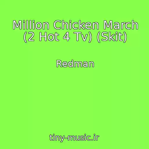 کاور آهنگ Million Chicken March (2 Hot 4 Tv) (Skit) از Redman