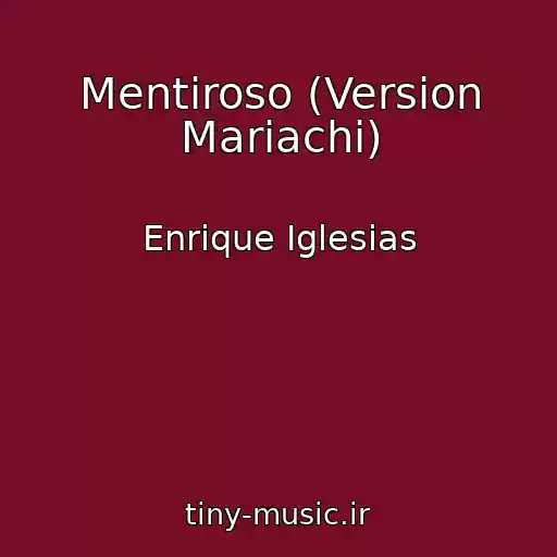 کاور آهنگ Mentiroso (Version Mariachi) از Enrique Iglesias