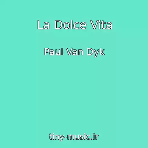 کاور آهنگ La Dolce Vita از Paul Van Dyk