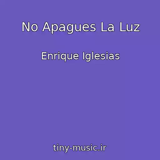 کاور آهنگ No Apagues La Luz از Enrique Iglesias