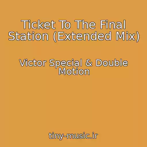 کاور آهنگ Ticket To The Final Station (Extended Mix) از Victor Special & Double Motion