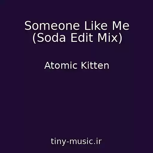 کاور آهنگ Someone Like Me (Soda Edit Mix) از Atomic Kitten