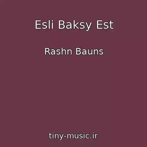 کاور آهنگ Esli Baksy Est از Rashn Bauns