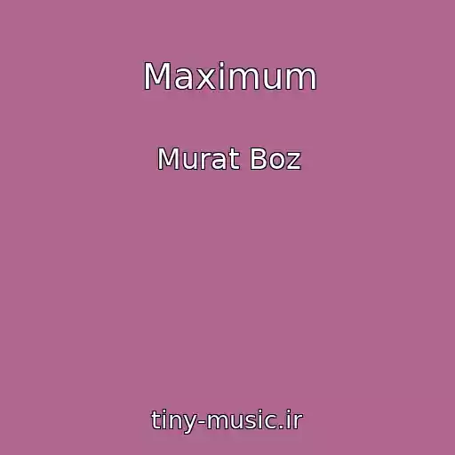 کاور آهنگ Maximum از Murat Boz