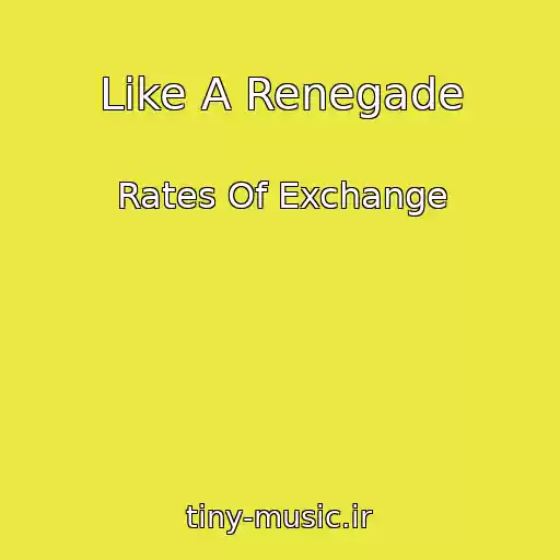 کاور آهنگ Like A Renegade از Rates Of Exchange