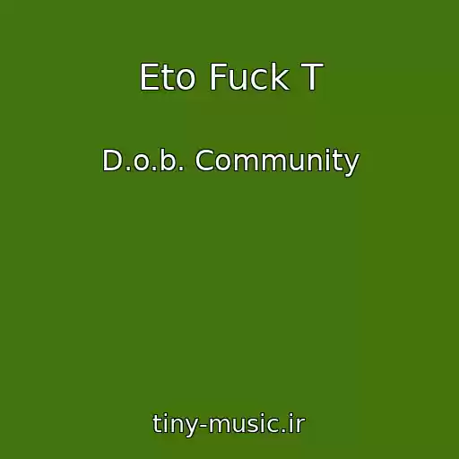 کاور آهنگ Eto Fuck T از D.o.b. Community