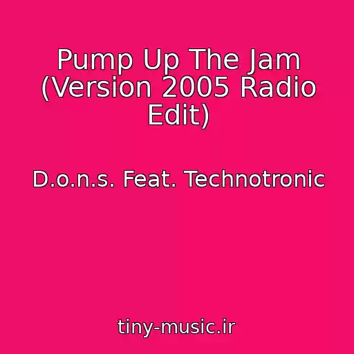 کاور آهنگ Pump Up The Jam (Version 2005 Radio Edit) از D.o.n.s. Feat. Technotronic