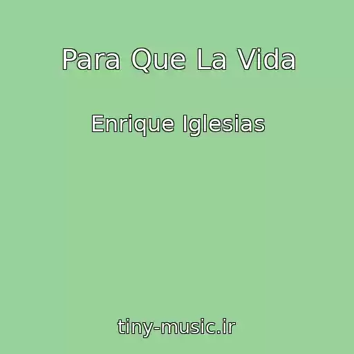 کاور آهنگ Para Que La Vida از Enrique Iglesias